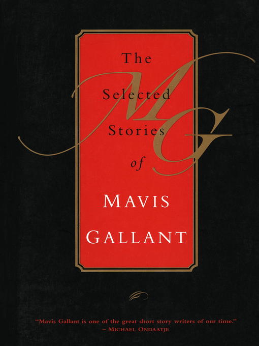 Title details for The Selected Stories of Mavis Gallant by Mavis Gallant - Available